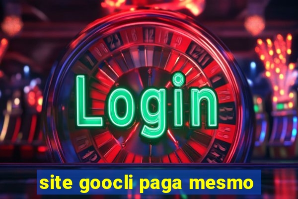 site goocli paga mesmo